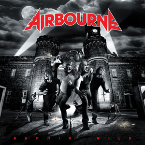 Airbourne - Runnin’ Wild