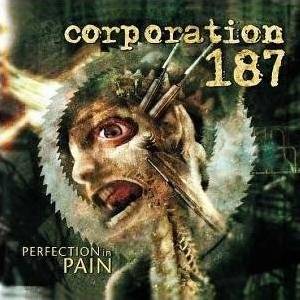 Corporation 187 - Perfection In Pain