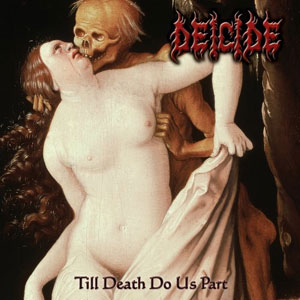Deicide - Till Death Do Us apart