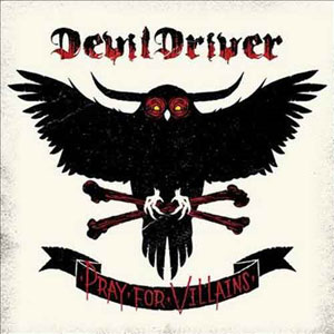 Devildriver - Pray For The Villains