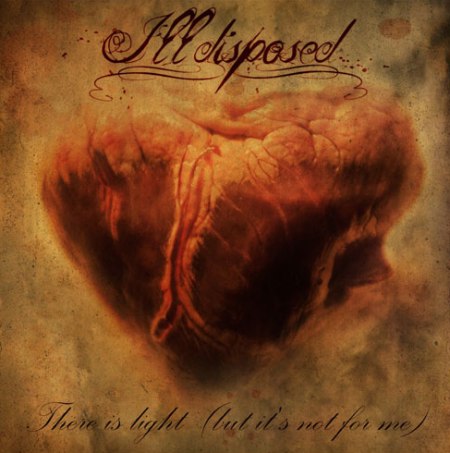 Ill Disposed - There Is Light (But It's Not For Me)