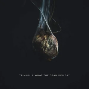 Trivium - What The Dead Men Say