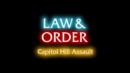 Law & Order - Capitol Hill Assault