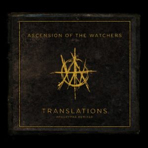 Ascension Of The Watchers – Translations Apocrypha Remixed