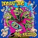 Dog Eat Dog - Free Radicals Dog Eat Dog - Free Radicals