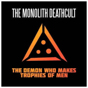The Monolith Deathcult - The Demon Who Makes Trophies Of Men EP