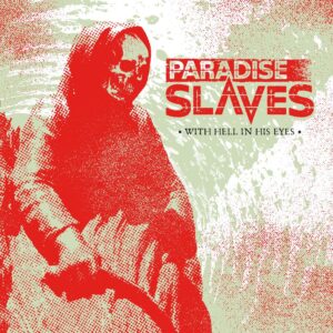 Paradise Slaves - With Hell In His Eyes